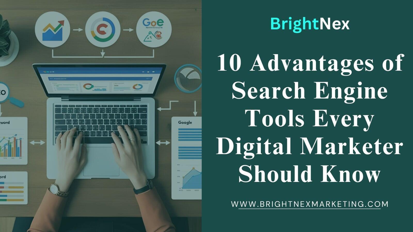10 Advantages of Search Engine Tools Every Digital Marketer Should Know
